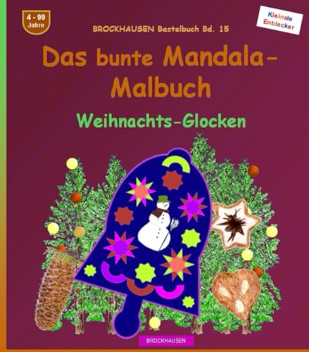 Das bunte Mandala-Malbuch: BROCKHAUSEN Bastelbuch Bd. 13. Weihnachts-Glocken. Entdecker. 4 - 99 Jahre von Independently published