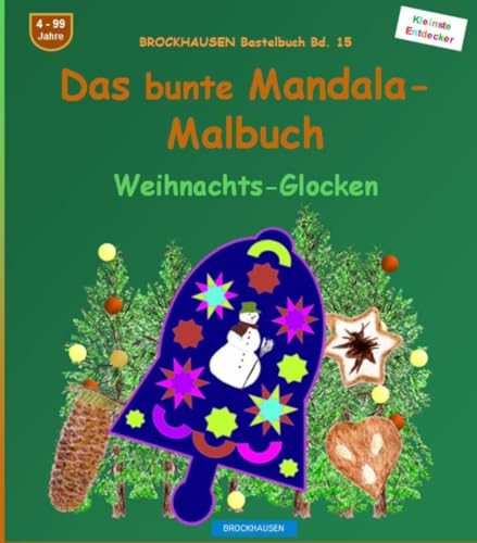 Das bunte Mandala-Malbuch: BROCKHAUSEN Bastelbuch Bd. 13. Weihnachts-Glocken. Entdecker. 4 - 99 Jahre von Independently published