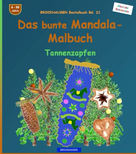 Das bunte Mandala-Malbuch: BROCKHAUSEN Bastelbuch Bd. 21. Tannenzapfen. Entdecker. 4 - 99 Jahre von Independently published