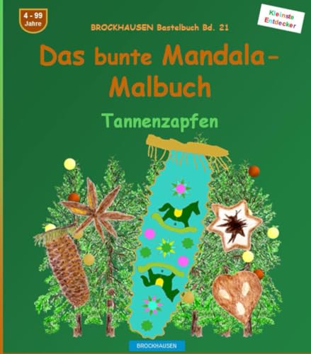 Das bunte Mandala-Malbuch: BROCKHAUSEN Bastelbuch Bd. 21. Tannenzapfen. Entdecker. 4 - 99 Jahre von Independently published