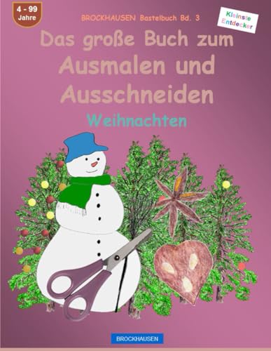 Das große Buch zum Ausmalen und Ausschneiden: BROCKHAUSEN Bastelbuch Bd. 2. Weihnachten. Kleinste Entdecker. 4 - 99 Jahre