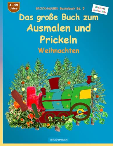 Das große Buch zum Ausmalen und Prickeln: BROCKHAUSEN Bastelbuch Bd. 5. Weihnachten. Entdecker. 4 - 99 Jahre