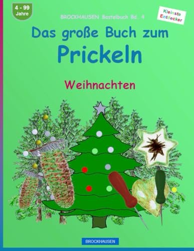 Das grosse Buch zum Prickeln: BROCKHAUSEN Bastelbuch Bd. 4. Weihnachten. Entdecker. 4 - 99 Jahre