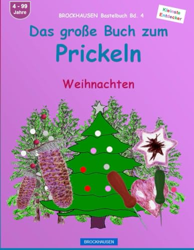 Das grosse Buch zum Prickeln: BROCKHAUSEN Bastelbuch Bd. 4. Weihnachten. Entdecker. 4 - 99 Jahre