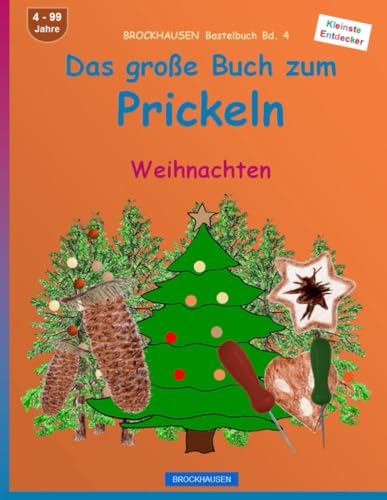Das grosse Buch zum Prickeln: BROCKHAUSEN Bastelbuch Bd. 4. Weihnachten. Kleinste Entdecker. 4 - 99 Jahre