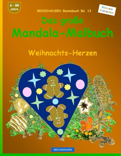 Das grosse Mandala-Malbuch: BROCKHAUSEN Bastelbuch Bd. 13. Weihnachts-Herzen. Entdecker. 4 - 99 Jahre von Independently published