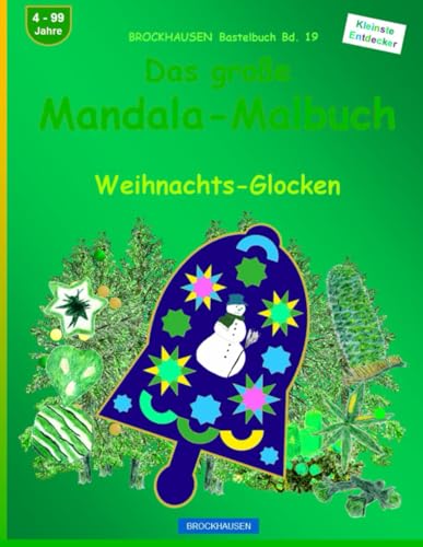 Das große Mandala-Malbuch: BROCKHAUSEN Bastelbuch Bd. 19. Weihnachts-Glocken. Entdecker. 4 - 99 Jahre von Independently published
