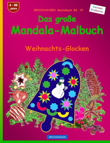 Das grosse Mandala-Malbuch: BROCKHAUSEN Bastelbuch Bd. 19. Weihnachts-Glocken. Entdecker. 4 - 99 Jahre von Independently published
