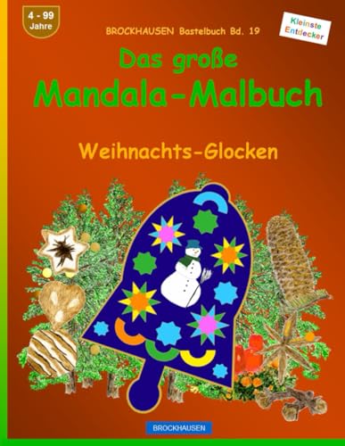 Das große Mandala-Malbuch: BROCKHAUSEN Bastelbuch Bd. 19. Weihnachts-Glocken. Entdecker. 4 - 99 Jahre von Independently published