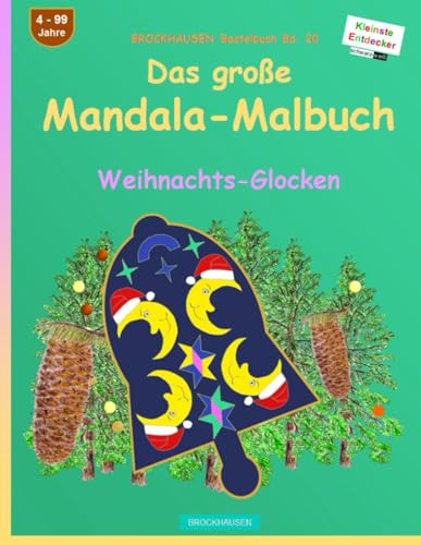 Das grosse Mandala-Malbuch: BROCKHAUSEN Bastelbuch Bd. 20. Weihnachts-Glocken. Entdecker. 4 - 99 Jahre von Independently published