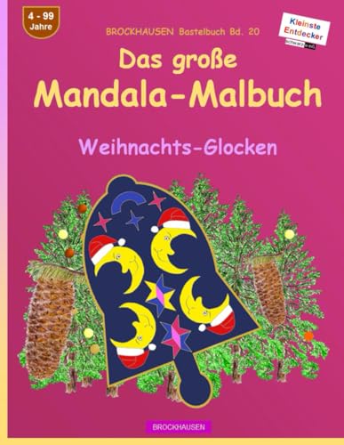 Das grosse Mandala-Malbuch: BROCKHAUSEN Bastelbuch Bd. 20. Weihnachts-Glocken. Entdecker. 4 - 99 Jahre von Independently published