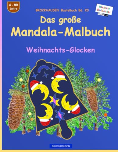 Das grosse Mandala-Malbuch: BROCKHAUSEN Bastelbuch Bd. 20. Weihnachts-Glocken. Entdecker. 4 - 99 Jahre von Independently published