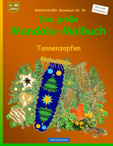 Das große Mandala-Malbuch: BROCKHAUSEN Bastelbuch Bd. 25. Tannenzapfen. Entdecker. 4 - 99 Jahre von Independently published