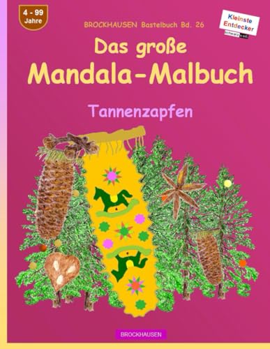 Das grosse Mandala-Malbuch: BROCKHAUSEN Bastelbuch Bd. 26. Tannenzapfen. Entdecker. 4 - 99 Jahre von Independently published
