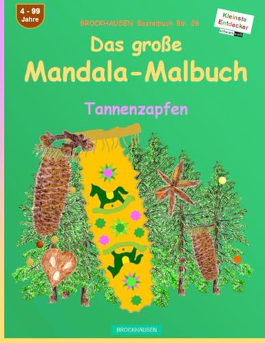 Das grosse Mandala-Malbuch: BROCKHAUSEN Bastelbuch Bd. 26. Tannenzapfen. Entdecker. 4 - 99 Jahre von Independently published