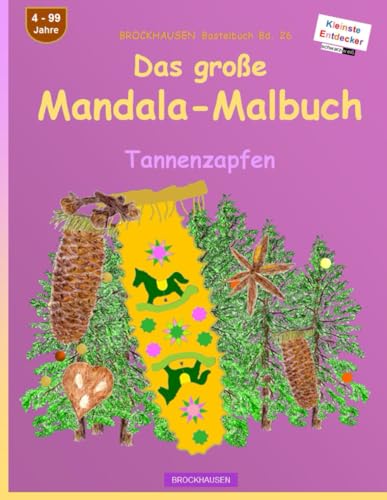 Das grosse Mandala-Malbuch: BROCKHAUSEN Bastelbuch Bd. 26. Tannenzapfen. Entdecker. 4 - 99 Jahre von Independently published