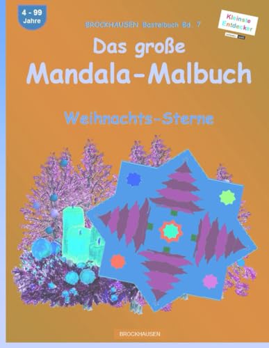Das grosse Mandala-Malbuch: BROCKHAUSEN Bastelbuch Bd. 7. Weihnachts-Sterne. Entdecker. 4 - 99 Jahre von Independently published