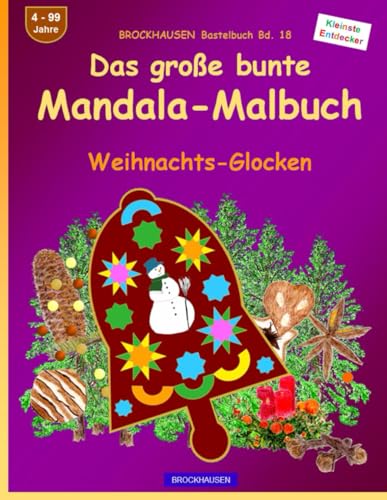 Das große bunte Mandala-Malbuch: BROCKHAUSEN Bastelbuch Bd. 18. Weihnachts-Glocken. Entdecker. 4 - 99 Jahre von Independently published
