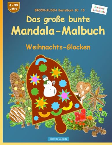 Das große bunte Mandala-Malbuch: BROCKHAUSEN Bastelbuch Bd. 18. Weihnachts-Glocken. Entdecker. 4 - 99 Jahre von Independently published