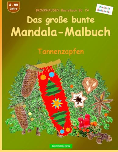 Das große bunte Mandala-Malbuch: BROCKHAUSEN Bastelbuch Bd. 24. Tannenzapfen. Entdecker. 4 - 99 Jahre von Independently published