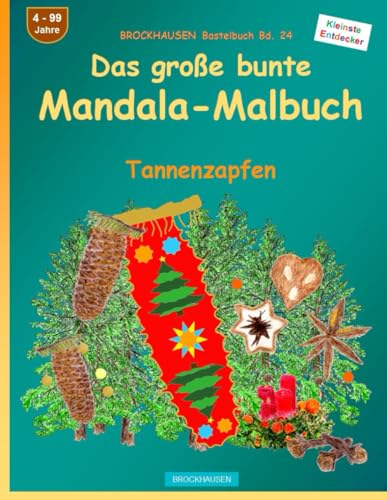 Das große bunte Mandala-Malbuch: BROCKHAUSEN Bastelbuch Bd. 24. Tannenzapfen. Entdecker. 4 - 99 Jahre von Independently published