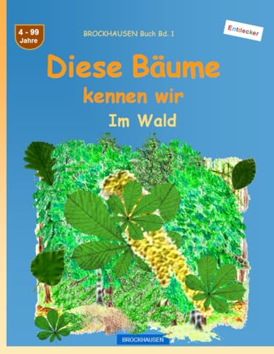 Diese Bäume kennen wir: BROCKHAUSEN Buch Bd. 1. Im Wald. 4 - 99 Jahre. Entdecker.