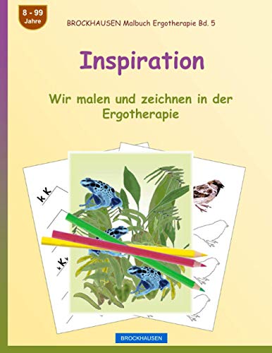 Inspiration: Wir malen und zeichnen in der Ergotherapie (BROCKHAUSEN Malbuch Ergotherapie, Band 5) von Independently published