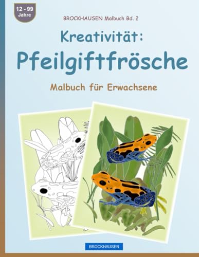Kreativität: Pfeilgiftfrösche: Malbuch für Erwachsene. BROCKHAUSEN Malbuch Bd. 2 von Independently published