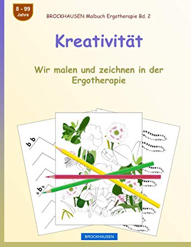 Kreativität: Wir malen und zeichnen in der Ergotherapie (BROCKHAUSEN Malbuch Ergotherapie, Band 2)