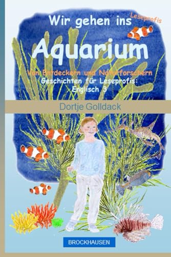 Leseprofis. Wir gehen ins Aquarium: BROCKHAUSEN. Von Entdeckern und Naturforschern Geschichten für Leseprofis: Englisch 3