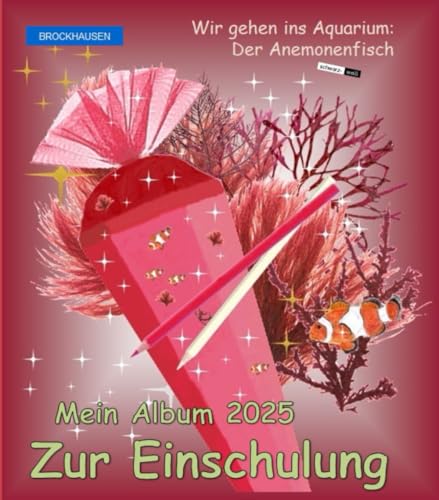 Mein Album 2025 Zur Einschulung: BROCKHAUSEN Wir gehen ins Aquarium: Der Anemonenfisch von Independently published