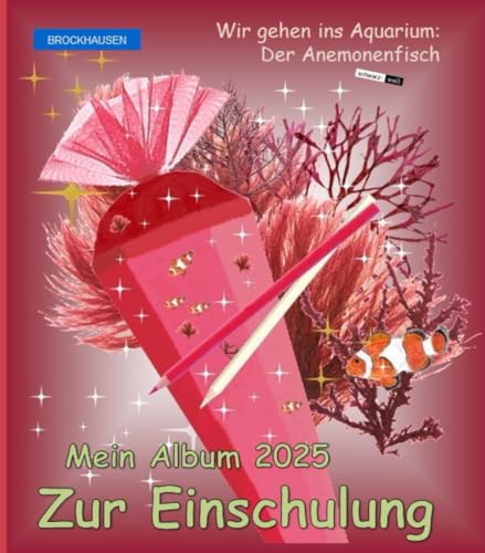 Mein Album 2025 Zur Einschulung: BROCKHAUSEN Wir gehen ins Aquarium: Der Anemonenfisch von Independently published