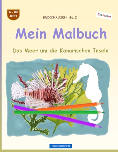 Mein Malbuch: BROCKHAUSEN Bd. 2. Das Meer um die Kanarischen Inseln. 4-99 Jahre. Entdecker von Independently published