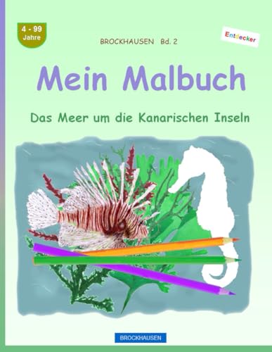 Mein Malbuch: BROCKHAUSEN Bd. 2. Das Meer um die Kanarischen Inseln. 4-99 Jahre. Entdecker von Independently published