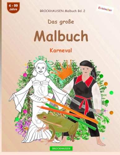 Mein Malbuch: BROCKHAUSEN Malbuch Band 2. Karneval. Entdecker. 4-99 Jahre von Independently published
