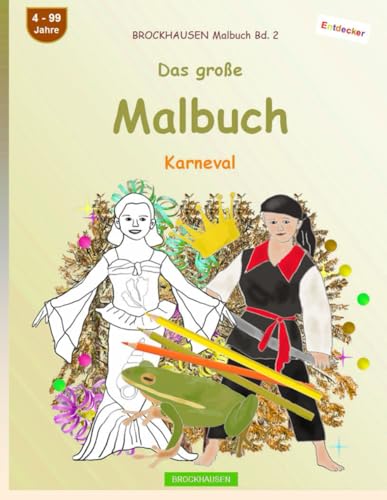 Mein Malbuch: BROCKHAUSEN Malbuch Band 2. Karneval. Entdecker. 4-99 Jahre von Independently published