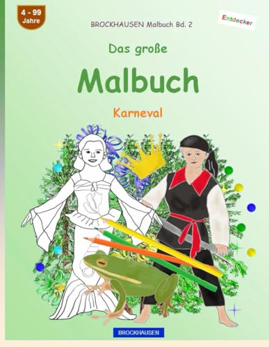 Mein Malbuch: BROCKHAUSEN Malbuch Band 2. Karneval. Entdecker. 4-99 Jahre von Independently published