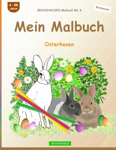Mein Malbuch: BROCKHAUSEN Malbuch Band 4. Osterhasen. Entdecker. 4-99 Jahre von Independently published
