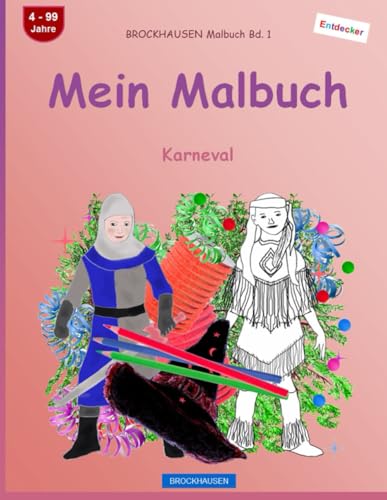 Mein Malbuch: BROCKHAUSEN Malbuch Bd. 1. Karneval. Entdecker. 4 - 99 Jahre von Independently published