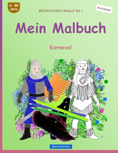 Mein Malbuch: BROCKHAUSEN Malbuch Bd. 1. Karneval. Entdecker. 4 - 99 Jahre von Independently published