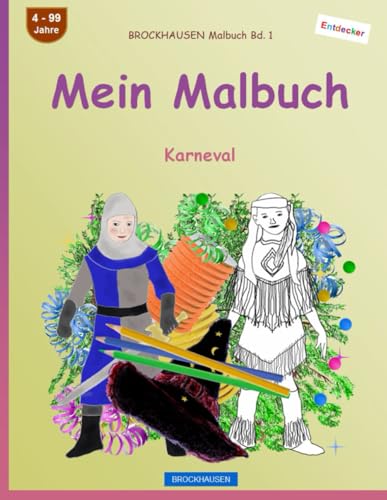 Mein Malbuch: BROCKHAUSEN Malbuch Bd. 1. Karneval. Entdecker. 4 - 99 Jahre von Independently published