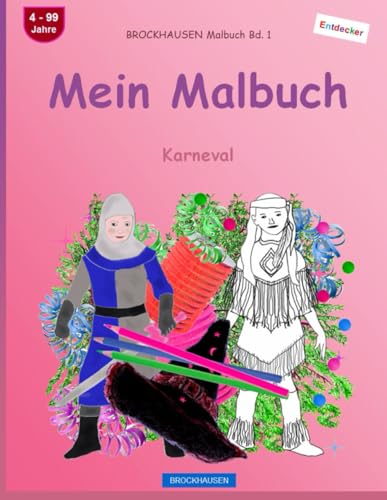 Mein Malbuch: BROCKHAUSEN Malbuch Bd. 1. Karneval. Entdecker. 4 - 99 von Independently published