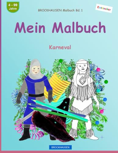 Mein Malbuch: BROCKHAUSEN Malbuch Bd. 1. Karneval. Entdecker. 4 - 99 von Independently published