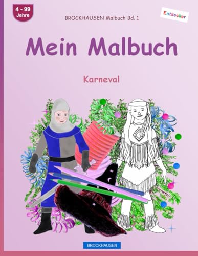 Mein Malbuch: BROCKHAUSEN Malbuch Bd. 1. Karneval. Entdecker. 4. - 99 Jahre von Independently published