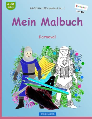 Mein Malbuch: BROCKHAUSEN Malbuch Bd. 1. Karneval. Entdecker. schwarz-weiß. 4 - 99 Jahre von Independently published