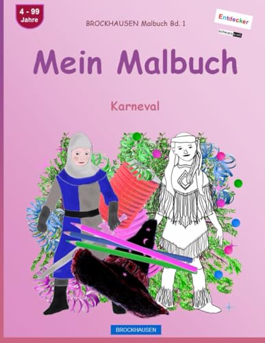 Mein Malbuch: BROCKHAUSEN Malbuch Bd. 1. Karneval. Entdecker. schwarz-weiß. 4 - 99 Jahre von Independently published