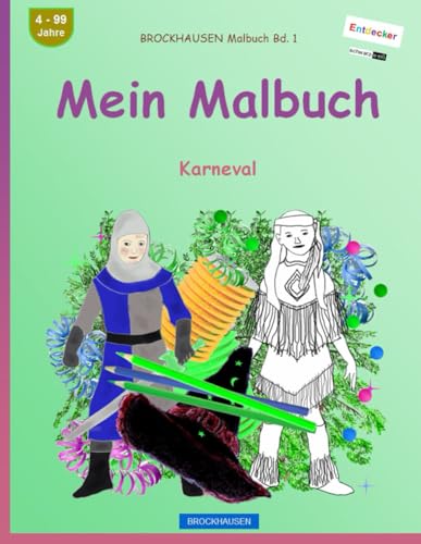 Mein Malbuch: BROCKHAUSEN Malbuch Bd. 1. Karneval. Entdecker. schwarz-weiß. 4 - 99 Jahre von Independently published
