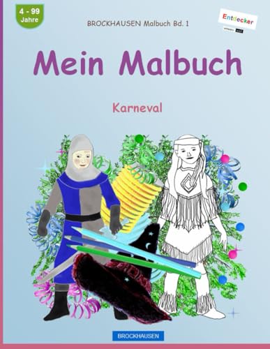 Mein Malbuch: BROCKHAUSEN Malbuch Bd. 1. Karneval. Entdecker. schwarz-weiß. 4 - 99 Jahre von Independently published