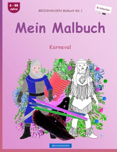 Mein Malbuch: BROCKHAUSEN Malbuch Bd. 1. Karneval. Entdecker. schwarz-weiß. 4 - 99 Jahre von Independently published