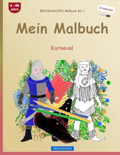 Mein Malbuch: BROCKHAUSEN Malbuch Bd. 1. Karneval. schwarz-weiß Entdecker. 4 - 99 Jahre von Independently published